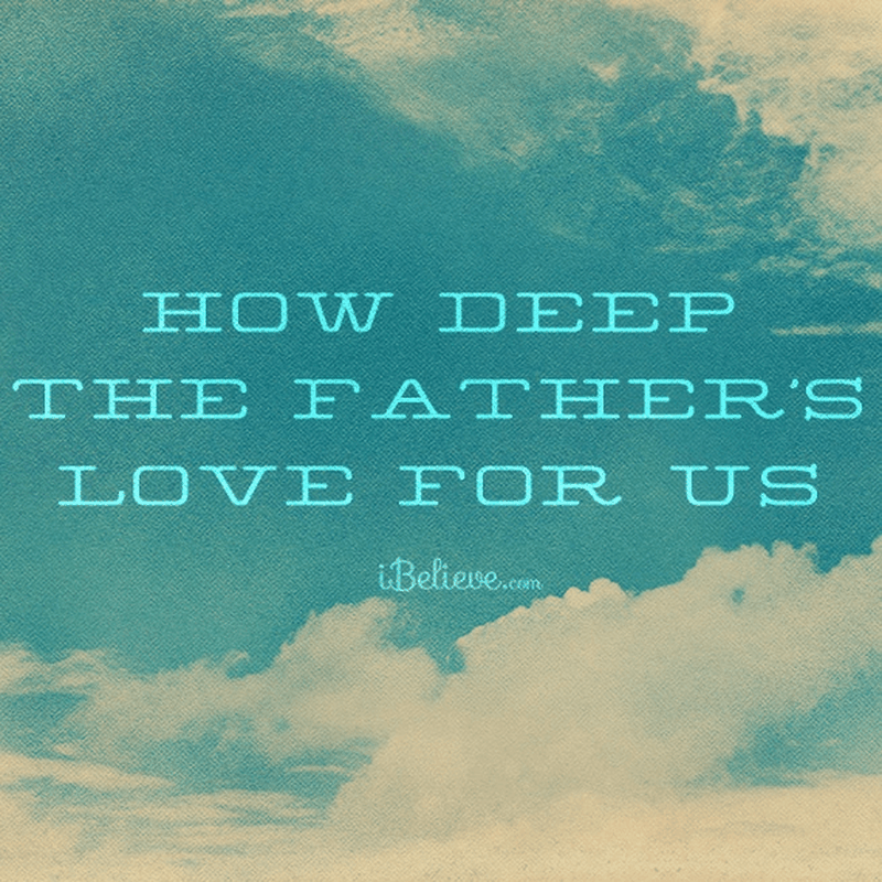 10601 Ea How Deep Fathers Love For Us Lyrics 